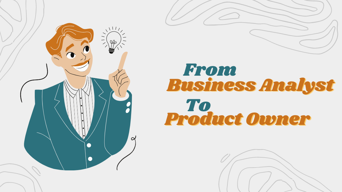 The Journey from Business Analyst to Product Owner